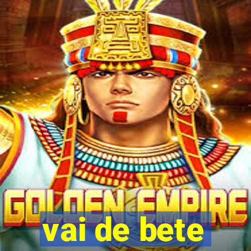 vai de bete